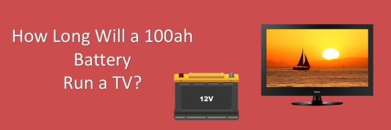 How Long Will a 100ah Battery Run a TV? - portablesolarexpert.com