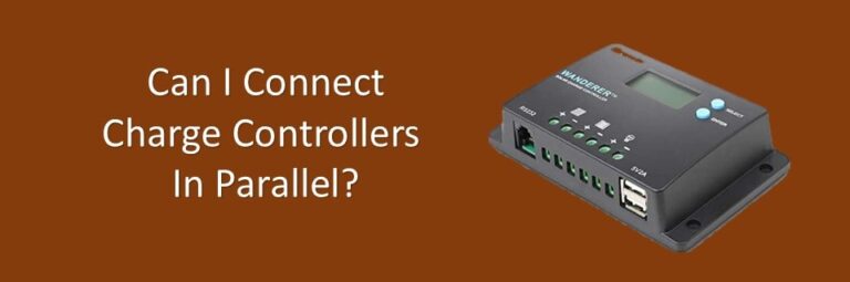 Can You Connect Charge Controllers in Parallel? (Yes, Here's How ...